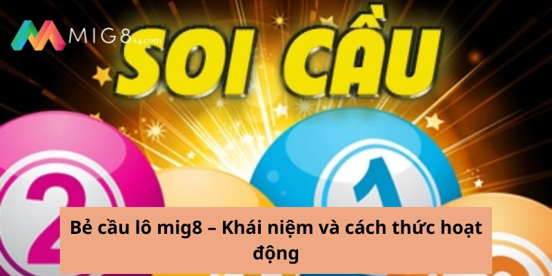 Bẻ cầu lô mig8 – Khái niệm và cách thức hoạt động