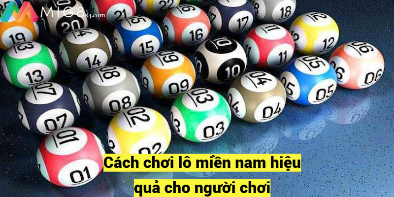 Cách chơi lô miền nam hiệu quả cho người chơi