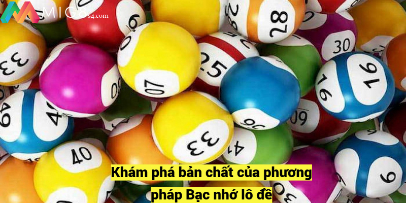 Khám phá bản chất của phương pháp Bạc nhớ lô đề