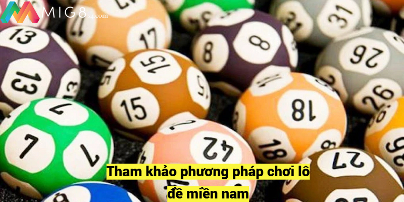 Tham khảo phương pháp chơi lô đề miền nam